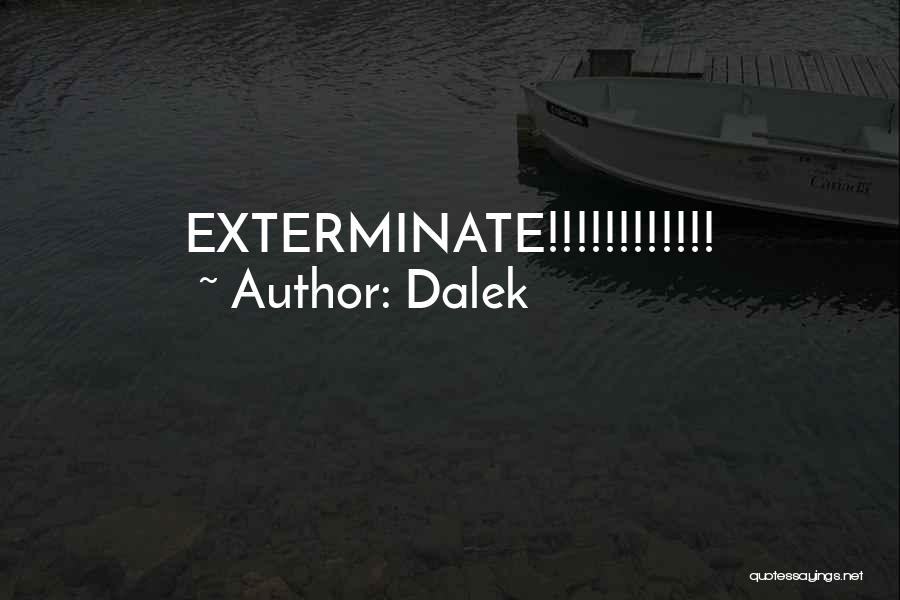 Dalek Exterminate Quotes By Dalek