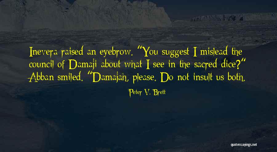 Dalesandro Mauricio Quotes By Peter V. Brett Dalesandro Mauricio Quotes By Peter V. Brett