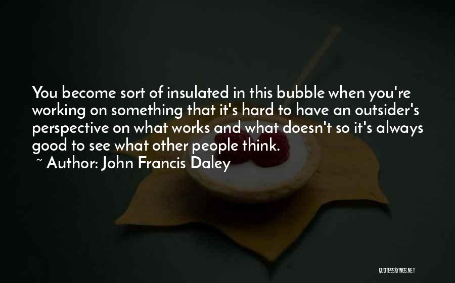 Daley Quotes By John Francis Daley