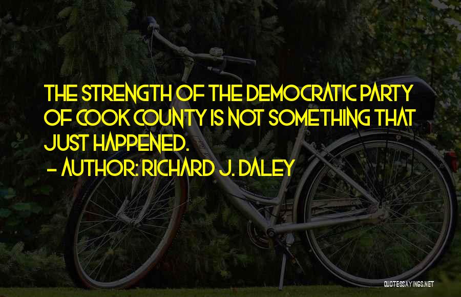 Daley Quotes By Richard J. Daley