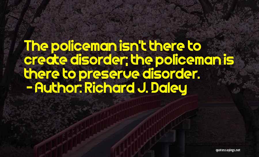 Daley Quotes By Richard J. Daley