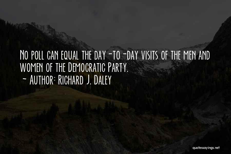 Daley Quotes By Richard J. Daley