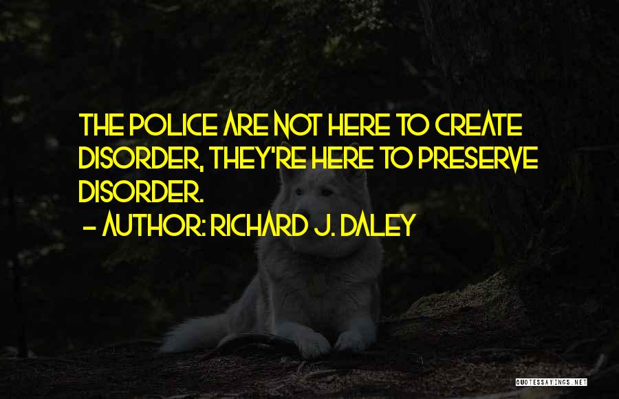 Daley Quotes By Richard J. Daley