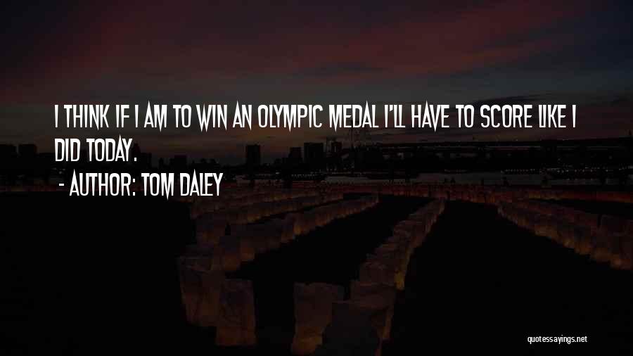 Daley Quotes By Tom Daley
