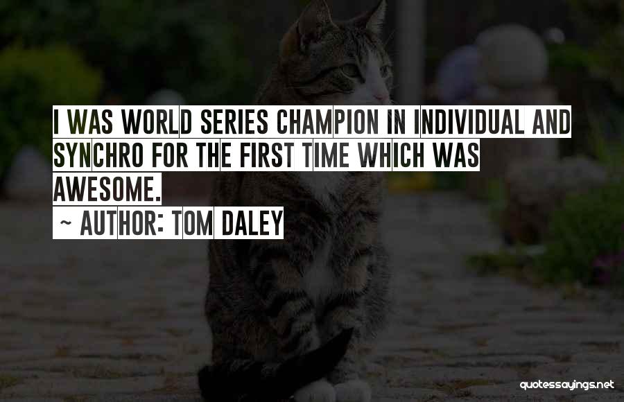 Daley Quotes By Tom Daley