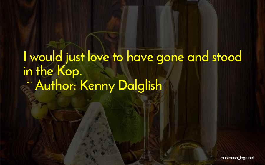 Dalglish Quotes By Kenny Dalglish