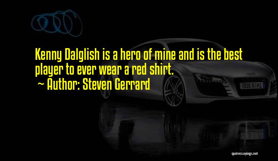 Dalglish Quotes By Steven Gerrard