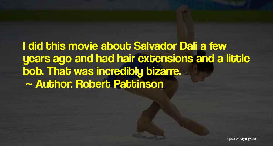 Dali Salvador Quotes By Robert Pattinson