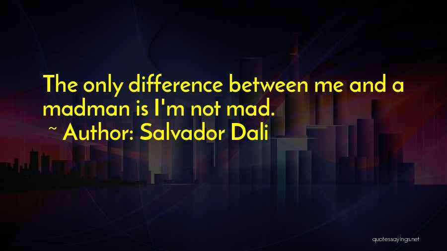 Dali Salvador Quotes By Salvador Dali