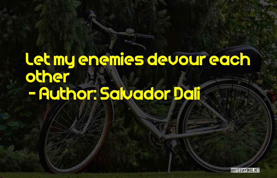 Dali Salvador Quotes By Salvador Dali