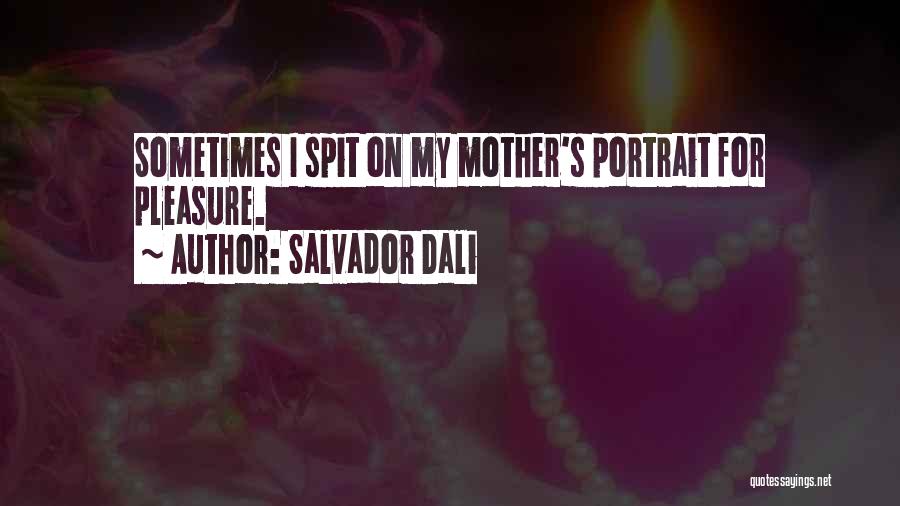 Dali Salvador Quotes By Salvador Dali