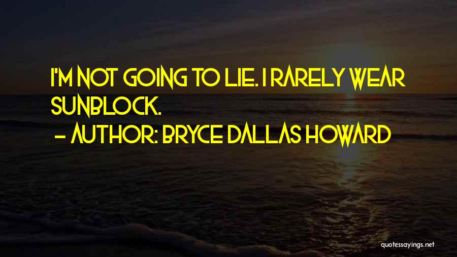Dallas Quotes By Bryce Dallas Howard