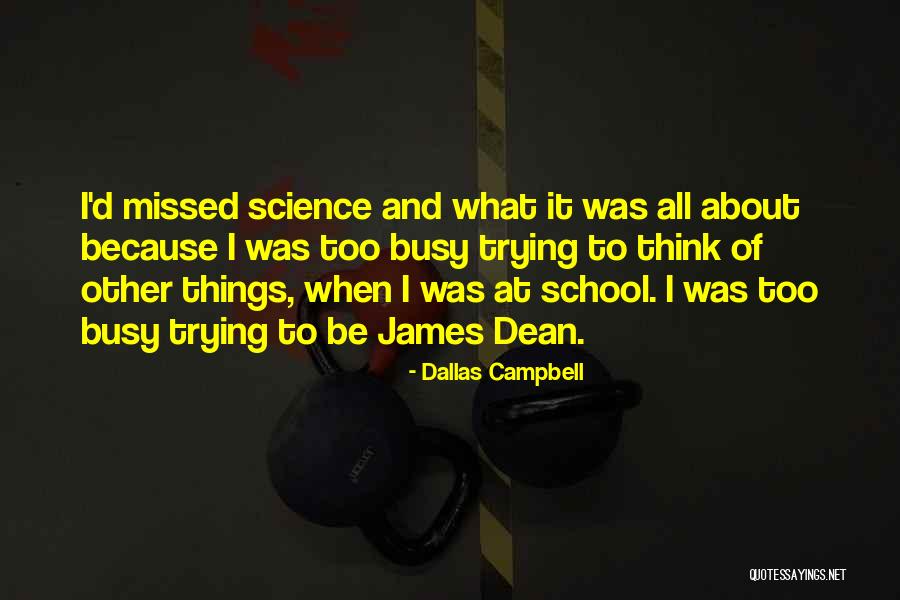 Dallas Quotes By Dallas Campbell