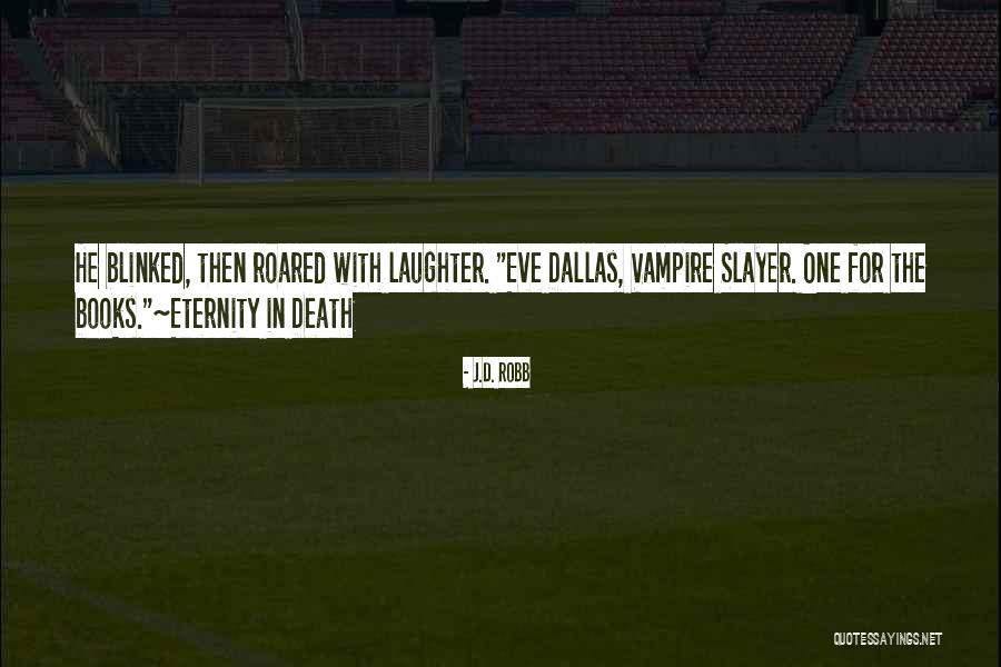 Dallas Quotes By J.D. Robb Dallas Quotes By J.D. Robb