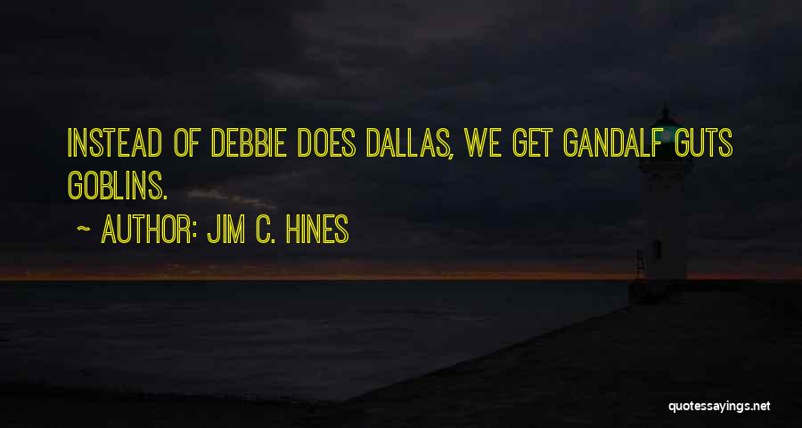 Dallas Quotes By Jim C. Hines