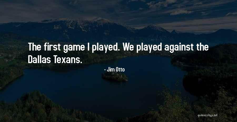 Dallas Quotes By Jim Otto Dallas Quotes By Jim Otto