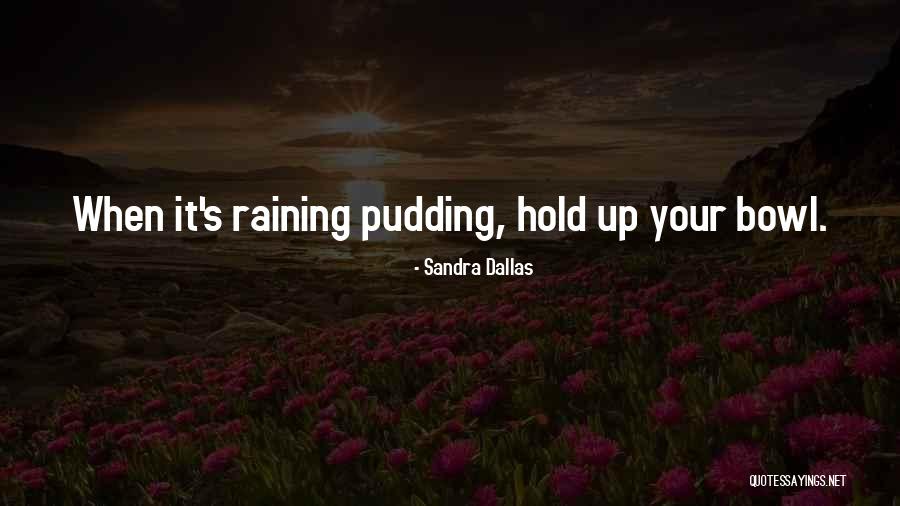 Dallas Quotes By Sandra Dallas Dallas Quotes By Sandra Dallas