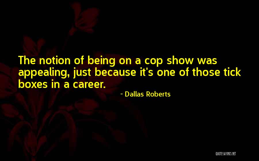 Dallas Roberts Quotes 1972114