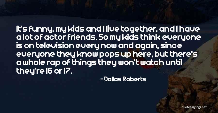 Dallas Roberts Quotes 561595