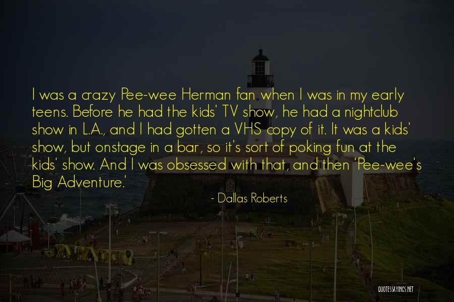 Dallas Show Quotes By Dallas Roberts