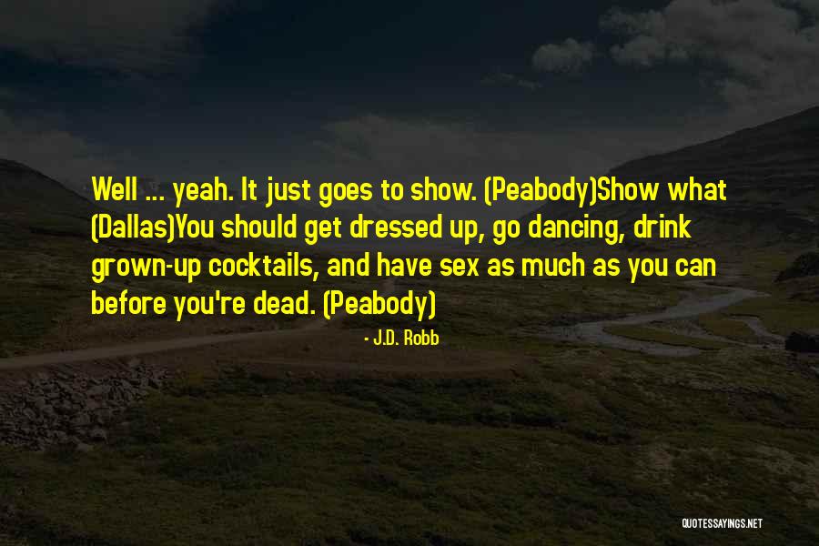Dallas Show Quotes By J.D. Robb