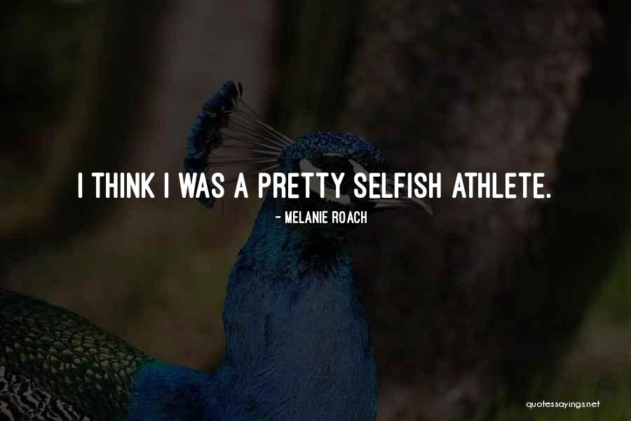 Dallas Show Quotes By Melanie Roach