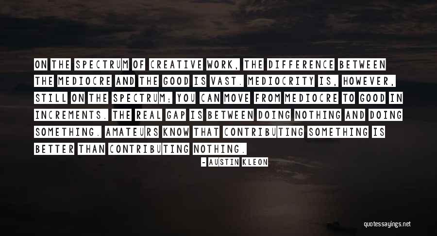Dallmayr K V Quotes By Austin Kleon Dallmayr K V Quotes By Austin Kleon
