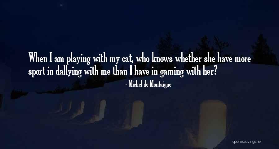 Dallying Quotes By Michel De Montaigne Dallying Quotes By Michel De Montaigne