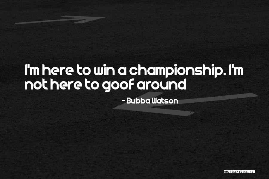 Dalriada Trustees Quotes By Bubba Watson