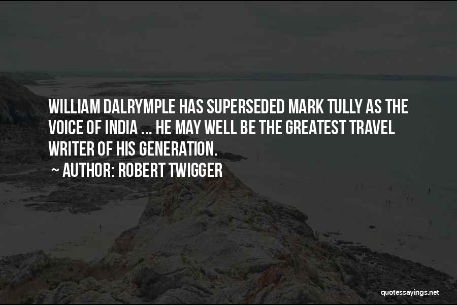 Dalrymple Quotes By Robert Twigger