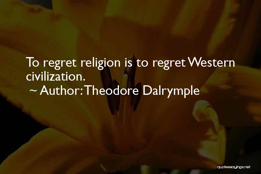 Dalrymple Quotes By Theodore Dalrymple