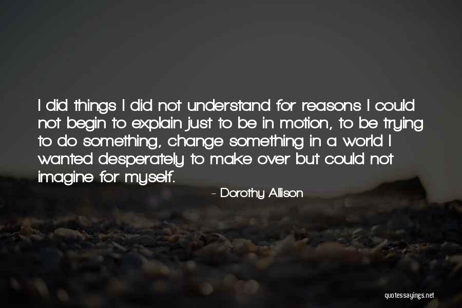 Dalszerkeszto Quotes By Dorothy Allison Dalszerkeszto Quotes By Dorothy Allison