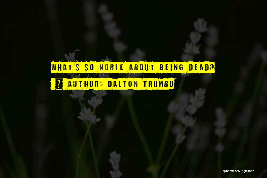 Dalton Trumbo Quotes 1255822