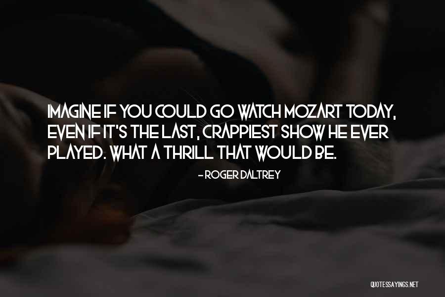 Daltrey Quotes By Roger Daltrey Daltrey Quotes By Roger Daltrey