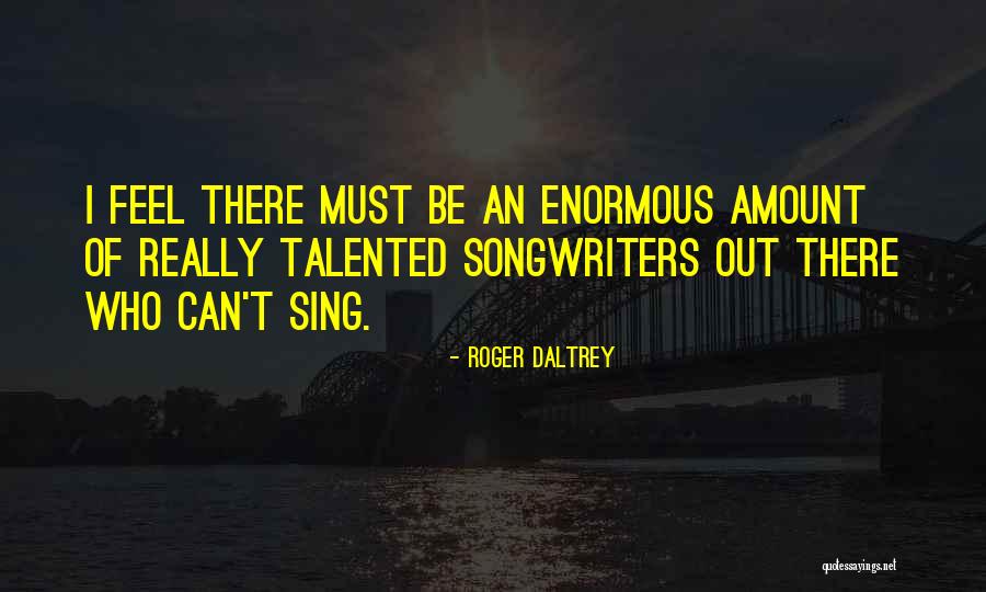 Daltrey Quotes By Roger Daltrey Daltrey Quotes By Roger Daltrey