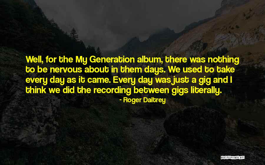 Daltrey Quotes By Roger Daltrey Daltrey Quotes By Roger Daltrey
