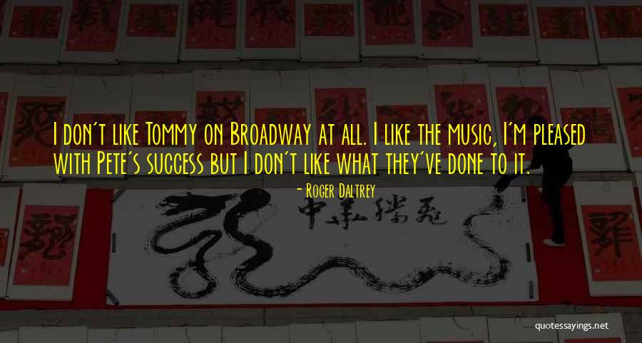 Daltrey Quotes By Roger Daltrey Daltrey Quotes By Roger Daltrey