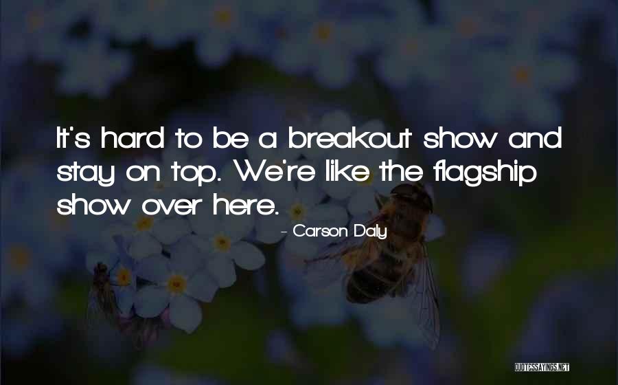 Daly Quotes By Carson Daly Daly Quotes By Carson Daly