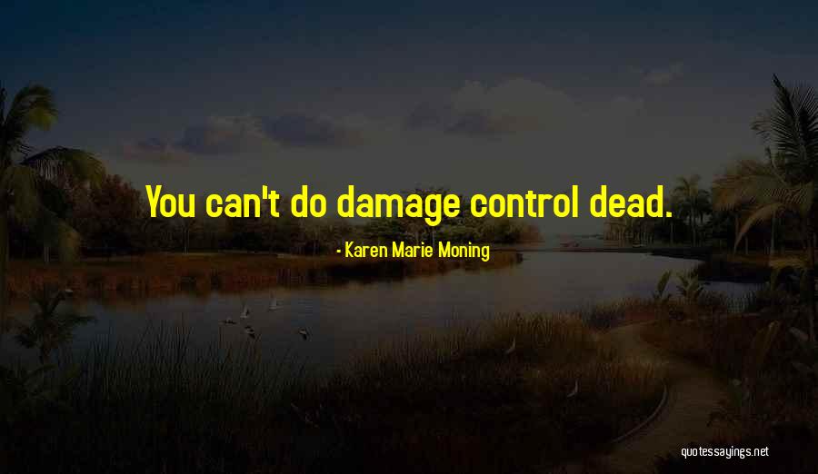 Damage Control Quotes By Karen Marie Moning