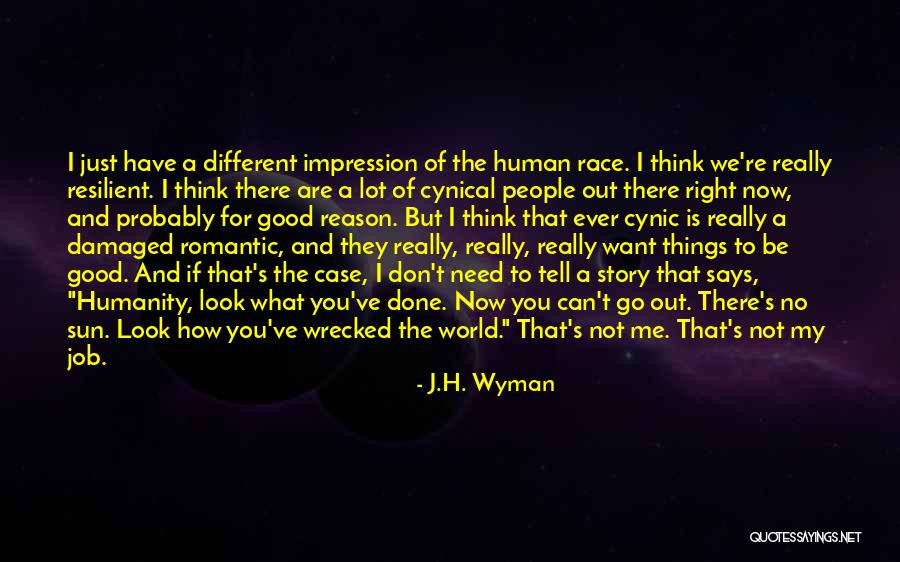 Damaged Good Quotes By J.H. Wyman Damaged Good Quotes By J.H. Wyman