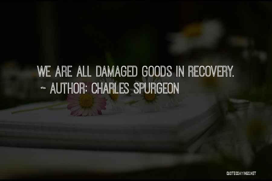 Damaged Goods Quotes By Charles Spurgeon