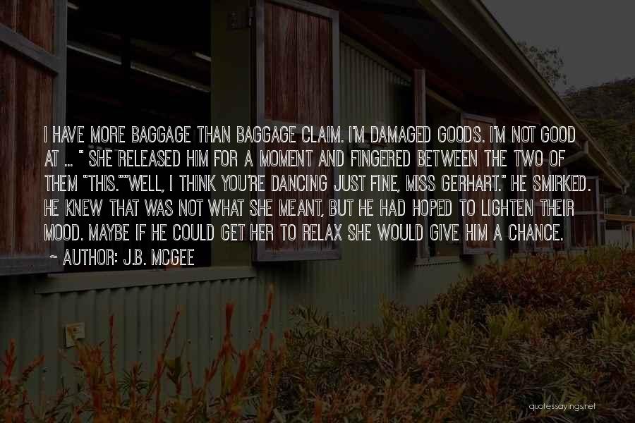 Damaged Goods Quotes By J.B. McGee
