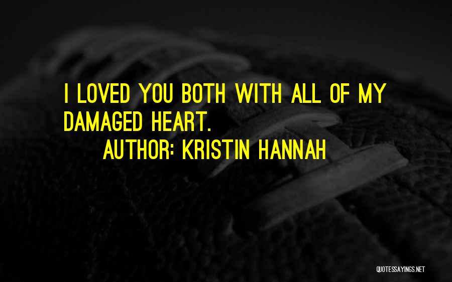 Damaged Heart Quotes By Kristin Hannah