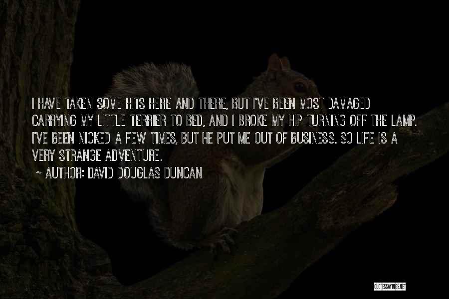 Damaged Life Quotes By David Douglas Duncan