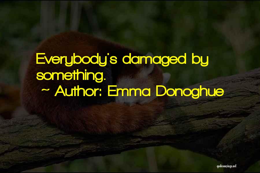 Damaged Life Quotes By Emma Donoghue