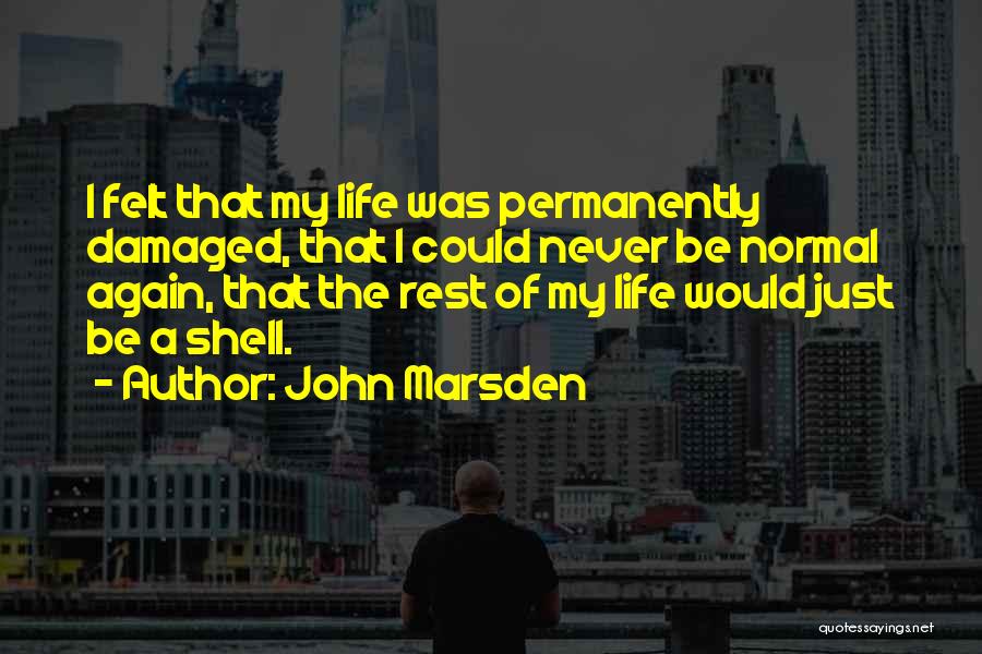 Damaged Life Quotes By John Marsden