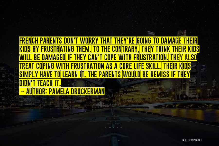 Damaged Life Quotes By Pamela Druckerman