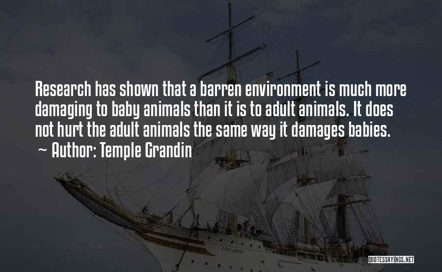 Damaging Environment Quotes By Temple Grandin