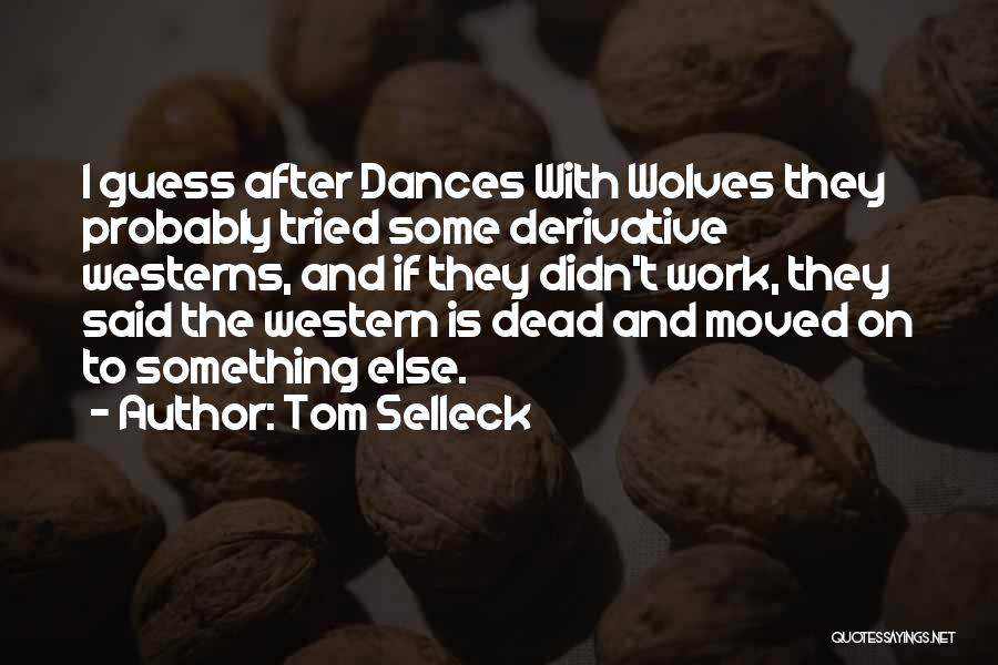 Damajagua Quotes By Tom Selleck