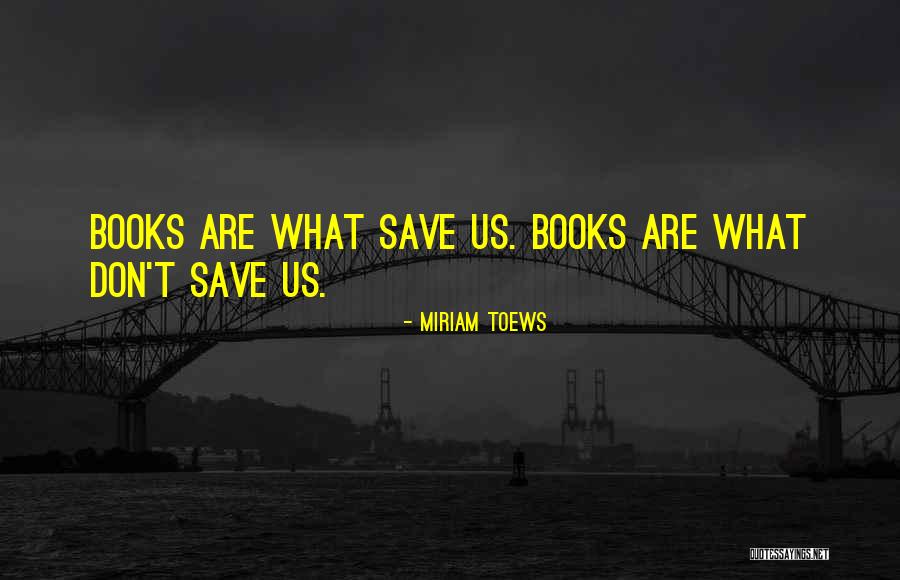 Damane Come Quotes By Miriam Toews Damane Come Quotes By Miriam Toews